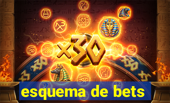 esquema de bets